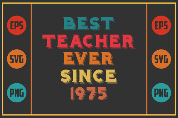Best Teacher Ever Since 1975 Graphics for Crafts