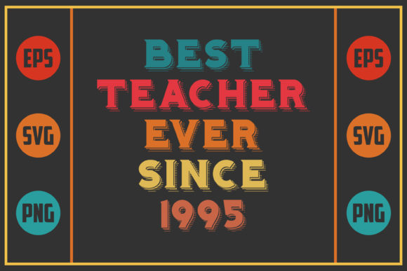 Best Teacher Ever Since 1995 Graphics for Crafts