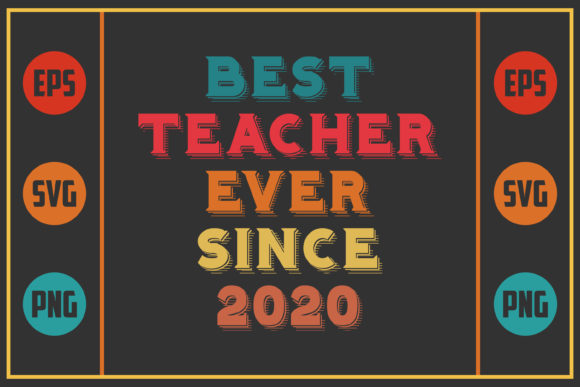 Best Teacher Ever Since 2020 Graphics for Crafts