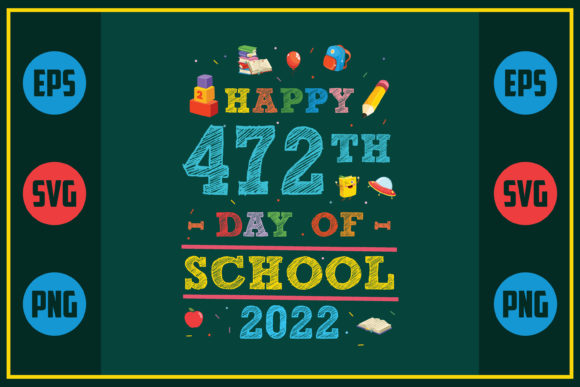 Happy 472th Day of School 2022 Graphics & Crafts